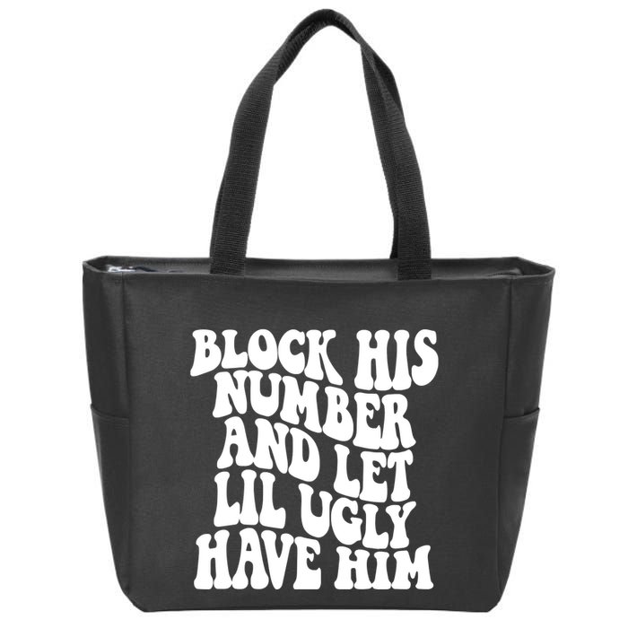 Block His Number And Let Lil Ugly Have Him Zip Tote Bag