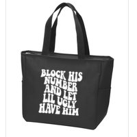 Block His Number And Let Lil Ugly Have Him Zip Tote Bag