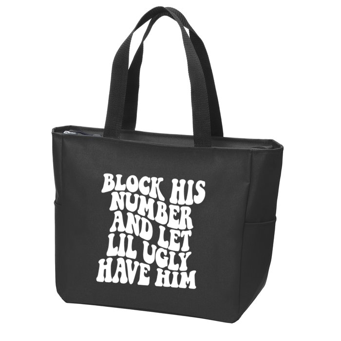 Block His Number And Let Lil Ugly Have Him Zip Tote Bag