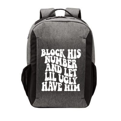 Block His Number And Let Lil Ugly Have Him Vector Backpack