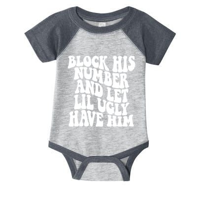 Block His Number And Let Lil Ugly Have Him Infant Baby Jersey Bodysuit