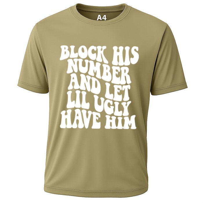 Block His Number And Let Lil Ugly Have Him Cooling Performance Crew T-Shirt