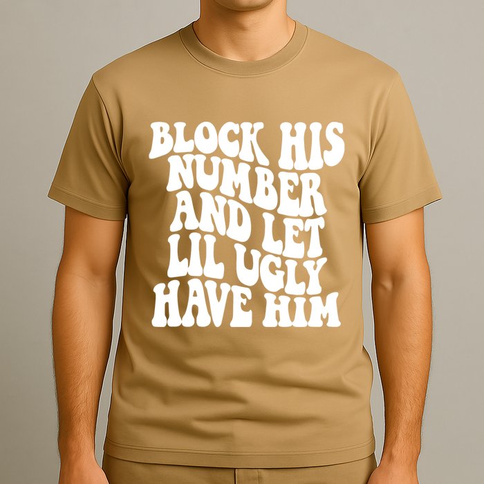 Block His Number And Let Lil Ugly Have Him T-Shirt