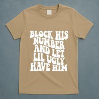 Block His Number And Let Lil Ugly Have Him T-Shirt