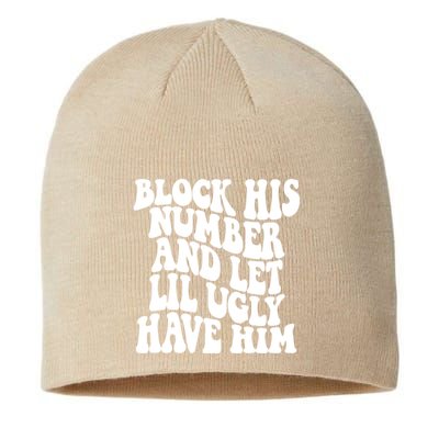 Block His Number And Let Lil Ugly Have Him Sustainable Beanie