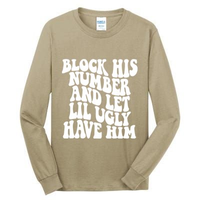 Block His Number And Let Lil Ugly Have Him Tall Long Sleeve T-Shirt