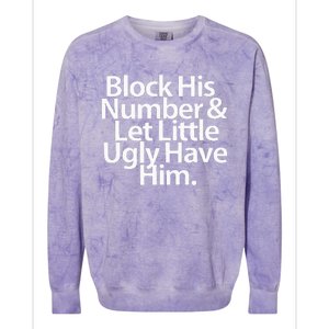 Block His Number And Let Little Ugly Have Him Colorblast Crewneck Sweatshirt