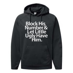 Block His Number And Let Little Ugly Have Him Performance Fleece Hoodie