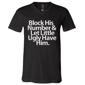 Block His Number And Let Little Ugly Have Him V-Neck T-Shirt