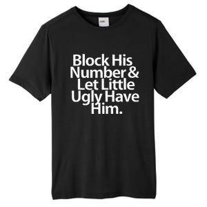 Block His Number And Let Little Ugly Have Him Tall Fusion ChromaSoft Performance T-Shirt