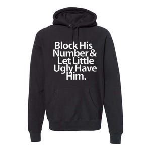 Block His Number And Let Little Ugly Have Him Premium Hoodie