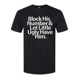 Block His Number And Let Little Ugly Have Him Softstyle CVC T-Shirt