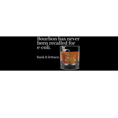 Bourbon Has Never Been Recalled For Ecoli Suck It Lettuce Bumper Sticker