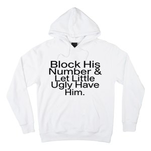 Block His Number & Let Little Ugly Have Him Funny Hoodie