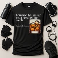 Bourbon Has Never Been Recalled For Ecoli Suck It Lettuce Performance Shirt