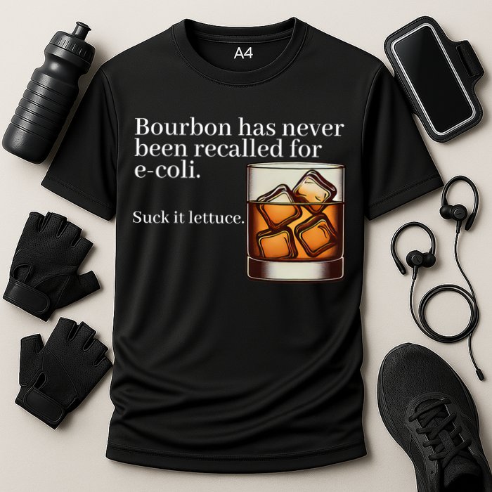 Bourbon Has Never Been Recalled For Ecoli Suck It Lettuce Performance Shirt