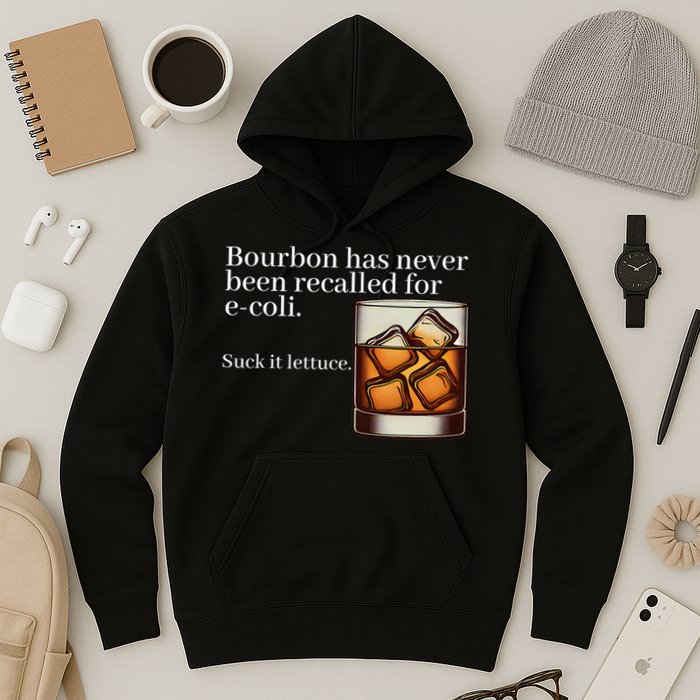 Bourbon Has Never Been Recalled For Ecoli Suck It Lettuce Hoodie