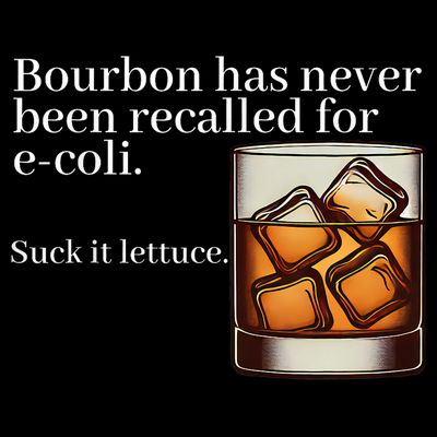Bourbon Has Never Been Recalled For Ecoli Suck It Lettuce T-Shirt