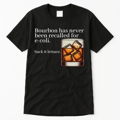 Bourbon Has Never Been Recalled For Ecoli Suck It Lettuce Tall T-Shirt