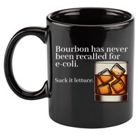 Bourbon Has Never Been Recalled For Ecoli Suck It Lettuce 11oz C Handle Ceramic Mug