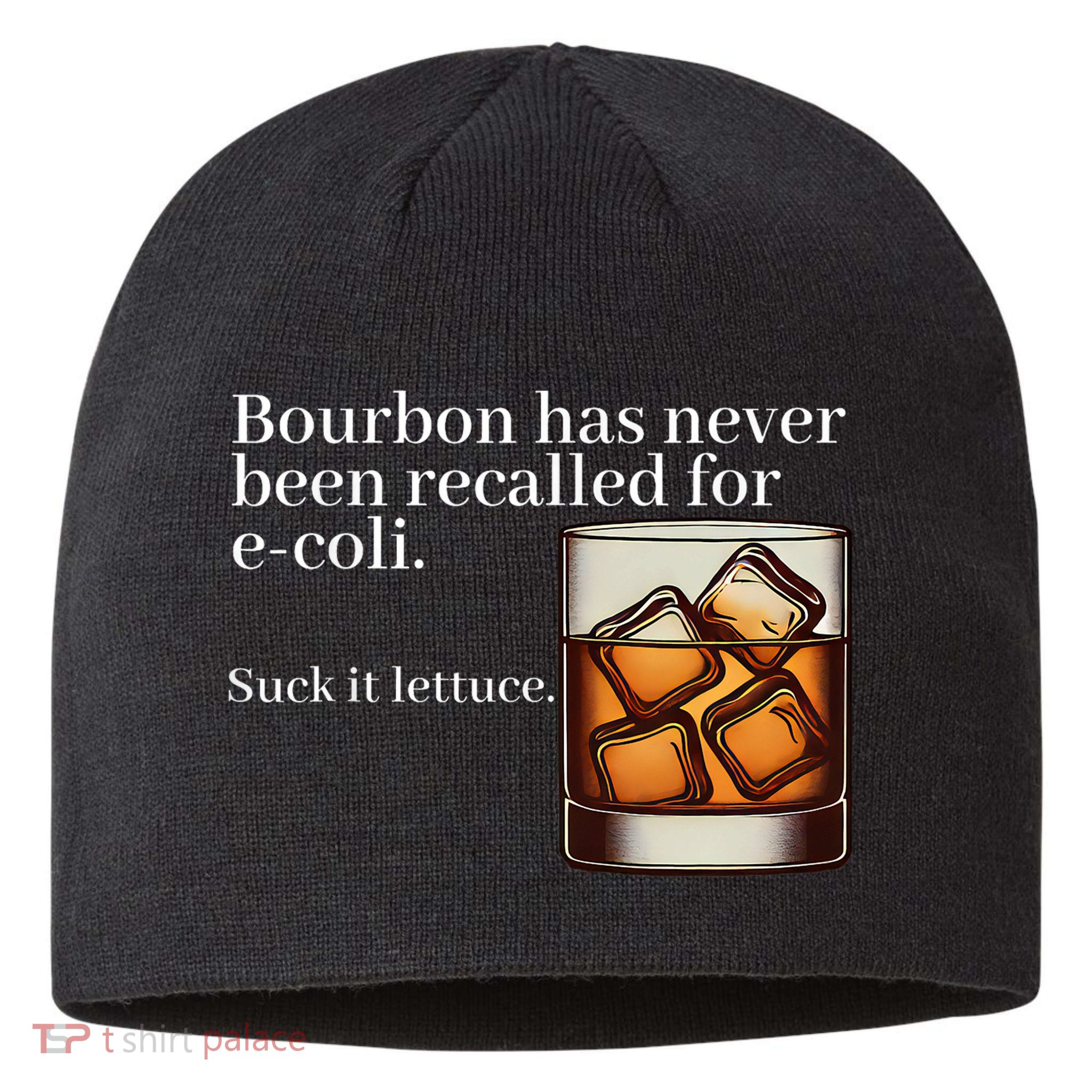 Bourbon Has Never Been Recalled For Ecoli Suck It Lettuce Sustainable Beanie