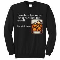 Bourbon Has Never Been Recalled For Ecoli Suck It Lettuce Tall Sweatshirt