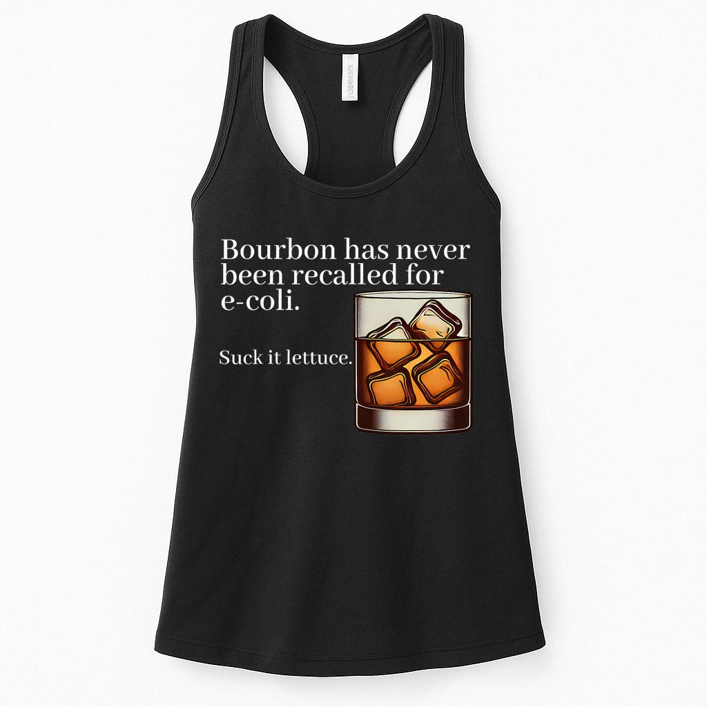 Bourbon Has Never Been Recalled For Ecoli Suck It Lettuce Womens Tank Top