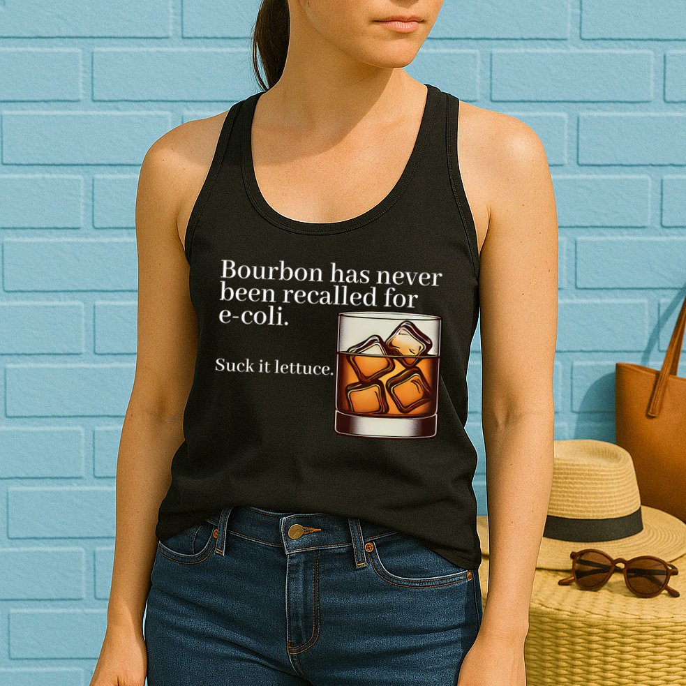 Bourbon Has Never Been Recalled For Ecoli Suck It Lettuce Womens Tank Top