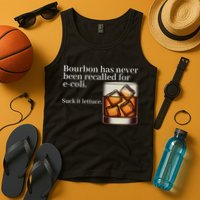 Bourbon Has Never Been Recalled For Ecoli Suck It Lettuce Tank Top