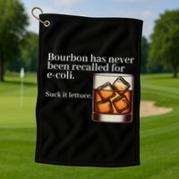 Bourbon Has Never Been Recalled For Ecoli Suck It Lettuce Golf Towel