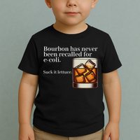 Bourbon Has Never Been Recalled For Ecoli Suck It Lettuce Toddler T-Shirt