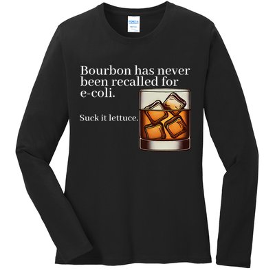 Bourbon Has Never Been Recalled For Ecoli Suck It Lettuce Ladies Long Sleeve Shirt