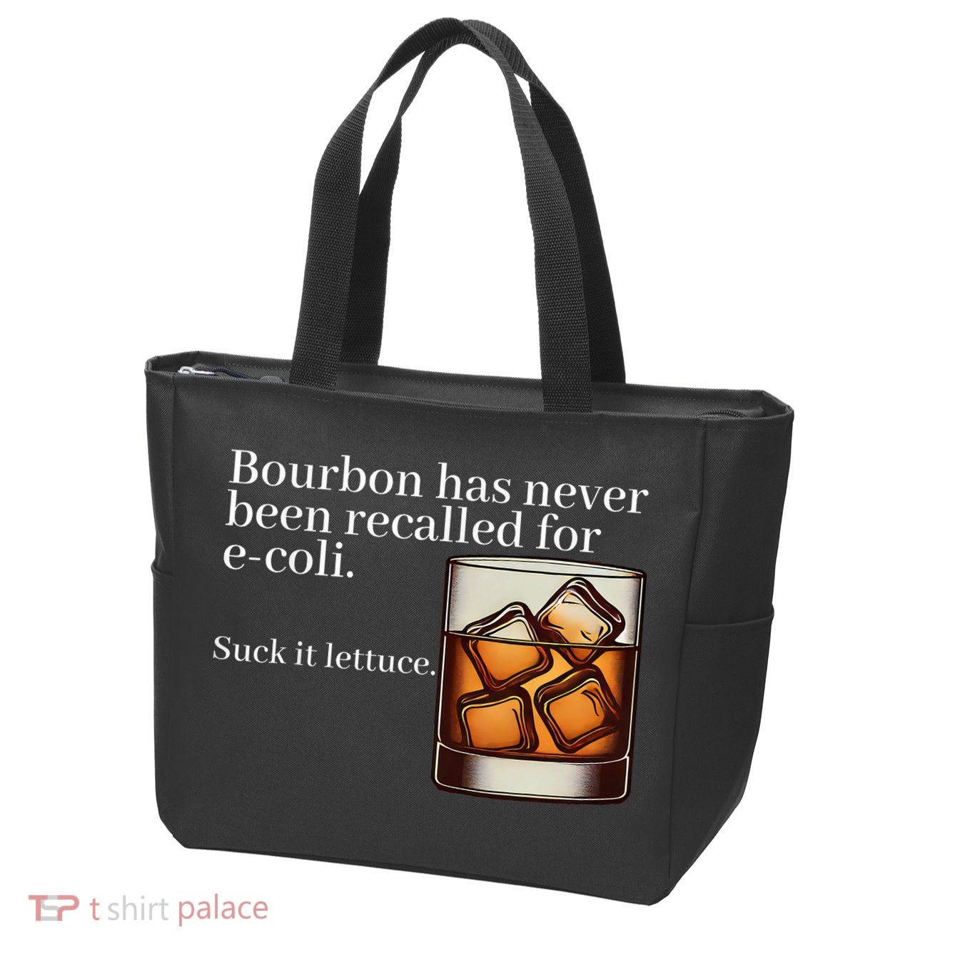 Bourbon Has Never Been Recalled For Ecoli Suck It Lettuce Zip Tote Bag