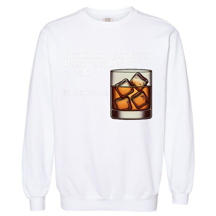 Bourbon Has Never Been Recalled For Ecoli Suck It Lettuce Garment-Dyed Sweatshirt