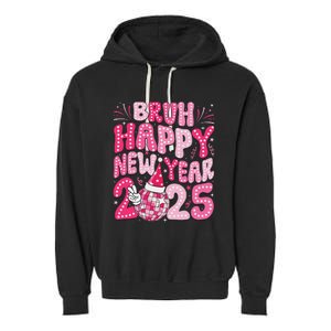 Bruh Happy New Year 2025 Family New Years Eve Party Girl Garment-Dyed Fleece Hoodie