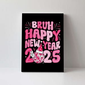 Bruh Happy New Year 2025 Family New Years Eve Party Girl Canvas