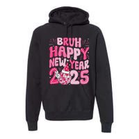 Bruh Happy New Year 2025 Family New Years Eve Party Girl Premium Hoodie