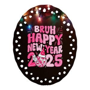 Bruh Happy New Year 2025 Family New Years Eve Party Girl Ceramic Oval Ornament