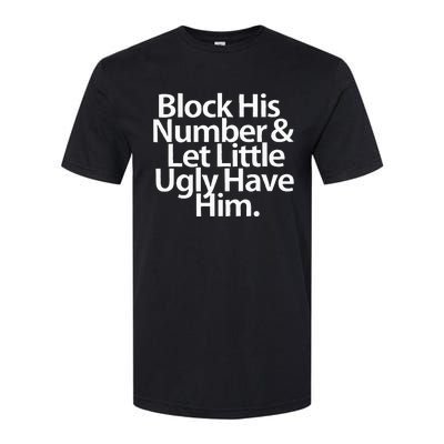 Block His Number And Let Little Ugly Have Him Softstyle® CVC T-Shirt