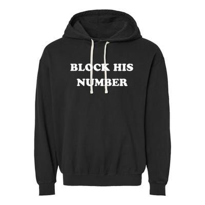 Block His Number Ex Boyfriend Breakup Garment-Dyed Fleece Hoodie