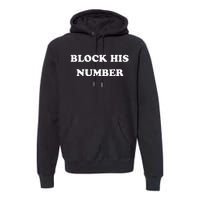 Block His Number Ex Boyfriend Breakup Premium Hoodie