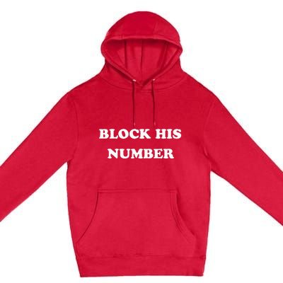 Block His Number Ex Boyfriend Breakup Premium Pullover Hoodie