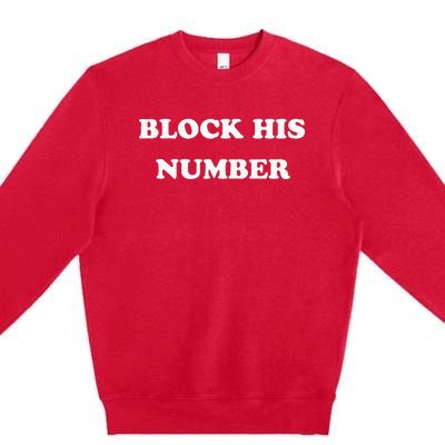 Block His Number Ex Boyfriend Breakup Premium Crewneck Sweatshirt