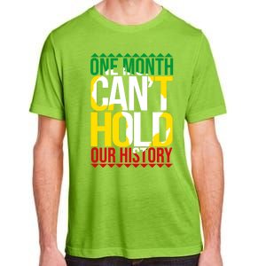 Black History One Month Can't Hold Our History African Pride Cute Gift Adult ChromaSoft Performance T-Shirt