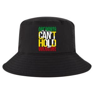 Black History One Month Can't Hold Our History African Pride Cute Gift Cool Comfort Performance Bucket Hat