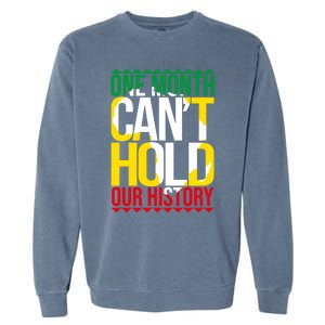 Black History One Month Can't Hold Our History African Pride Cute Gift Garment-Dyed Sweatshirt