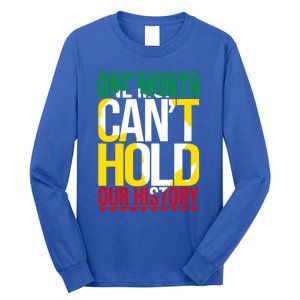 Black History One Month Can't Hold Our History African Pride Cute Gift Long Sleeve Shirt