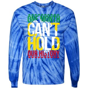 Black History One Month Can't Hold Our History African Pride Cute Gift Tie-Dye Long Sleeve Shirt