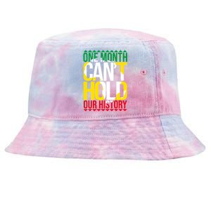 Black History One Month Can't Hold Our History African Pride Cute Gift Tie-Dyed Bucket Hat