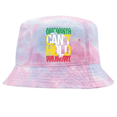 Black History One Month Can't Hold Our History African Pride Cute Gift Tie-Dyed Bucket Hat